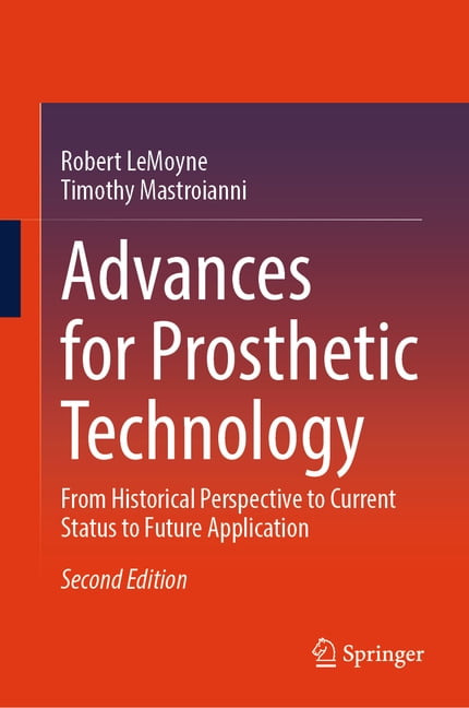Advances for Prosthetic Technology: From Historical Perspective to Current Status to Future Application, (Hardcover)