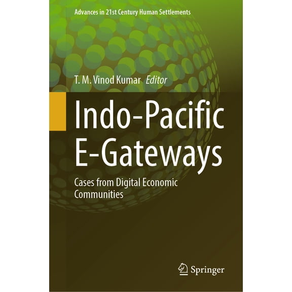 Advances in 21st Century Human Settlemen Indo-Pacific E-Gateways: Cases from Digital Economic Communities, (Hardcover)