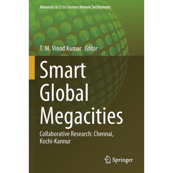Advances in 21st Century Human Settlemen Smart Global Megacities: Collaborative Research: Chennai, Kochi-Kannur, (Paperback)