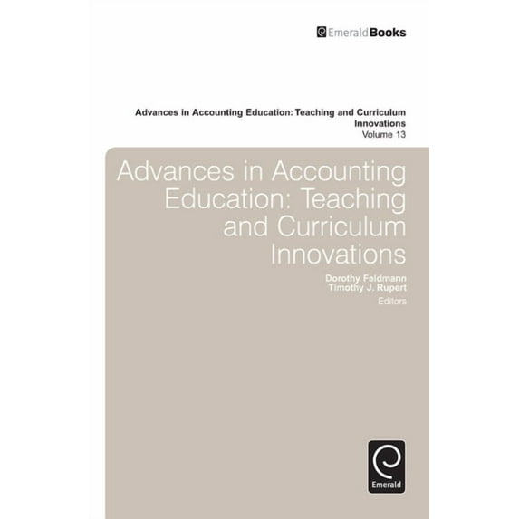 Advances in Accounting Education: Teachi Advances in Accounting Education: Teaching and Curriculum Innovations, Book 13, (Hardcover)