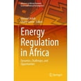 thumbnail image 1 of Advances in African Economic, Social and Energy Regulation in Africa: Dynamics, Challenges, and Opportunities, (Hardcover), 1 of 1