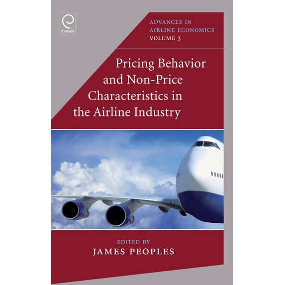 Advances in Airline Economics Pricing Behavior and Non-Price Characteristics in the Airline Industry, Book 3, (Hardcover)
