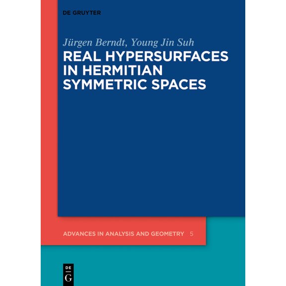 Advances in Analysis and Geometry Real Hypersurfaces in Hermitian Symmetric Spaces, Book 5, (Hardcover)