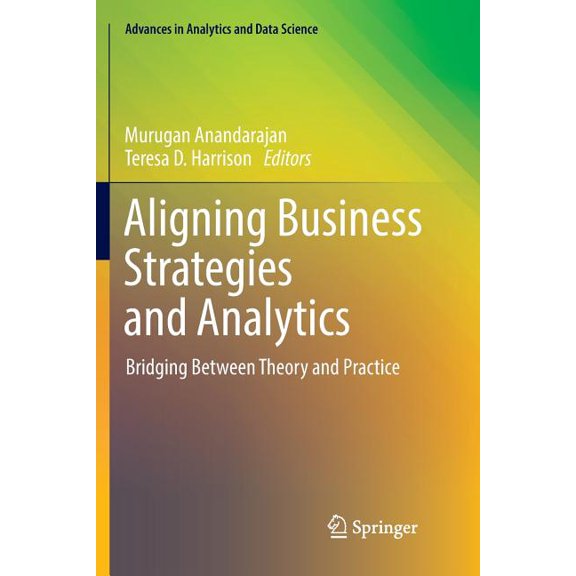 Advances in Analytics and Data Science Aligning Business Strategies and Analytics: Bridging Between Theory and Practice, Book 1, (Paperback)