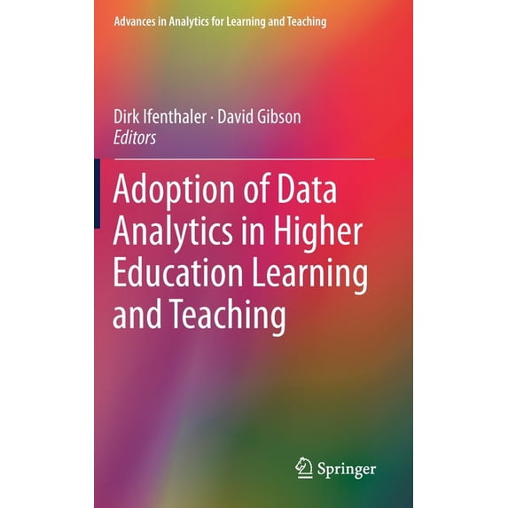 Advances in Analytics for Learning and T Adoption of Data Analytics in Higher Education Learning and Teaching, (Hardcover)
