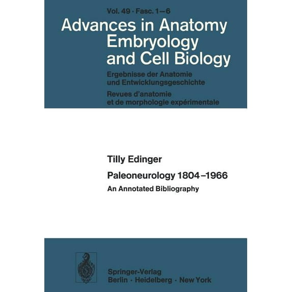 Advances in Anatomy, Embryology and Cell Paleoneurology 1804-1966: An Annotated Bibliography, Book 49, (Paperback)
