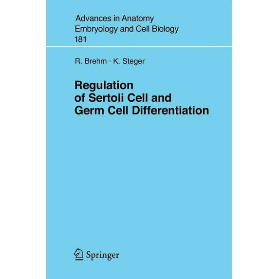 Advances in Anatomy, Embryology and Cell Regulation of Sertoli Cell and Germ Cell Differentiation, Book 181, (Paperback)