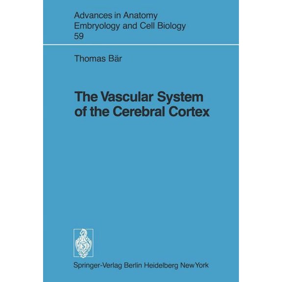 Advances in Anatomy, Embryology and Cell The Vascular System of the Cerebral Cortex, Book 59, (Paperback)