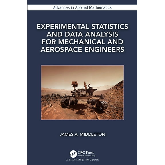 Advances in Applied Mathematics Experimental Statistics and Data Analysis for Mechanical and Aerospace Engineers, (Hardcover)
