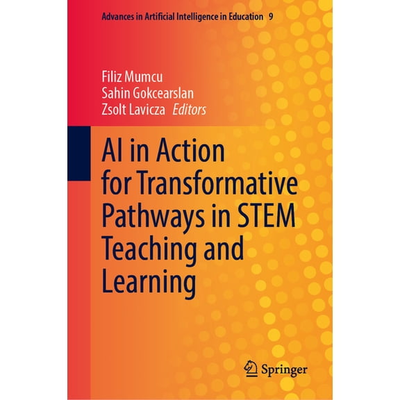 Advances in Artificial Intelligence in E AI in Action for Transformative Pathways in Stem Teaching and Learning, Book 9, (Hardcover)