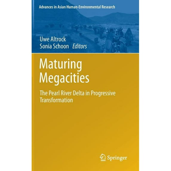 Advances in Asian Human-Environmental Re Maturing Megacities: The Pearl River Delta in Progressive Transformation, (Hardcover)