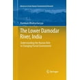 thumbnail image 1 of Advances in Asian Human-Environmental Re The Lower Damodar River, India: Understanding the Human Role in Changing Fluvial Environment, Book 3, (Paperback), 1 of 1