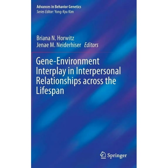 Advances in Behavior Genetics Gene-Environment Interplay in Interpersonal Relationships Across the Lifespan, Book 3, (Hardcover)