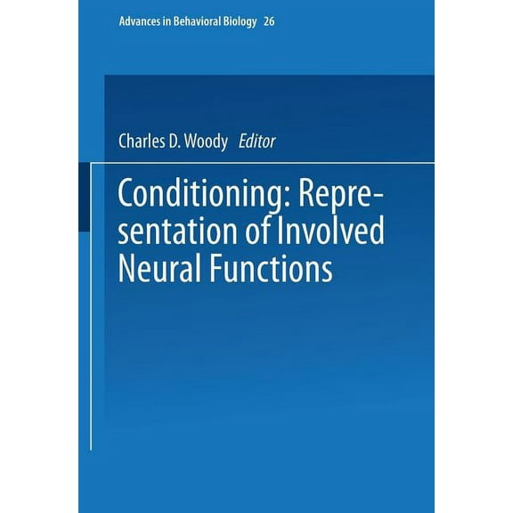 Advances in Behavioral Biology Conditioning: Representation of Involved Neural Functions, Book 26, (Paperback)