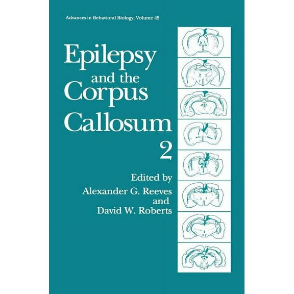 Advances in Behavioral Biology Epilepsy and the Corpus Callosum 2, Book 45, (Hardcover)