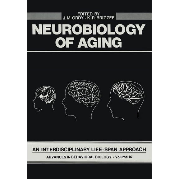 Advances in Behavioral Biology Neurobiology of Aging: An Interdisciplinary Life-Span Approach, Book 16, (Paperback)