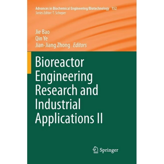 Advances in Biochemical Engineering & Bi Bioreactor Engineering Research and Industrial Applications II, Book 152, (Paperback)