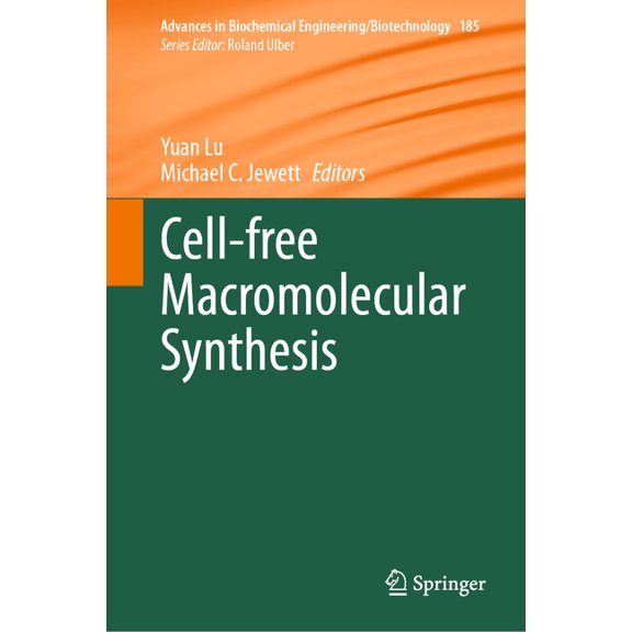 Advances in Biochemical Engineering &amp Cell-Free Macromolecular Synthesis, Book 185, (Hardcover)