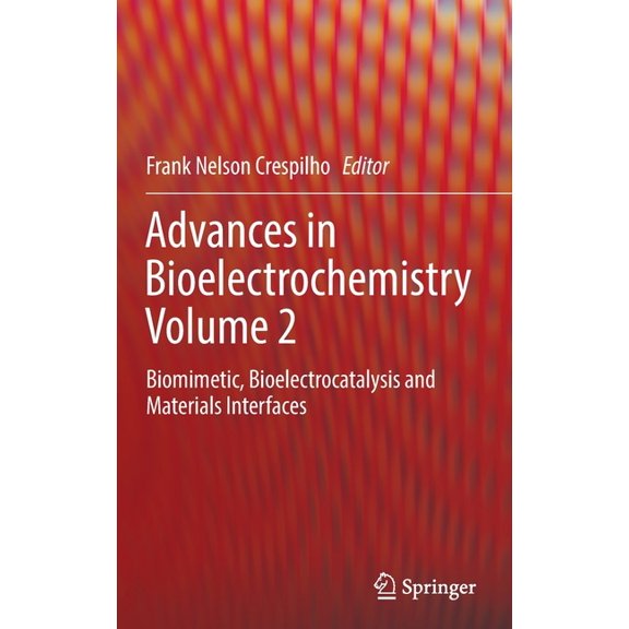 Advances in Bioelectrochemistry Volume 2: Biomimetic, Bioelectrocatalysis and Materials Interfaces, (Hardcover)