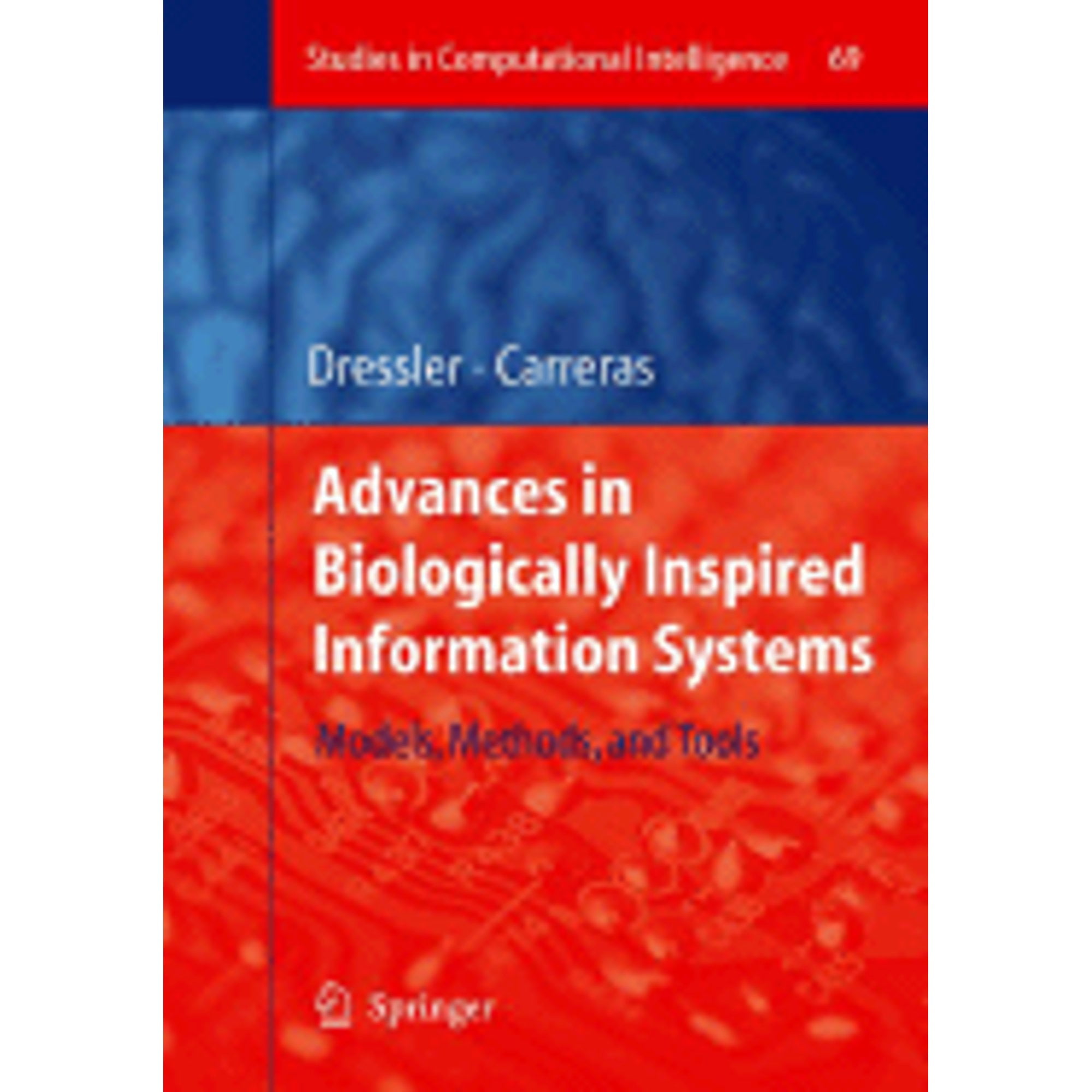 Pre-Owned Advances in Biologically Inspired Information Systems: Models, Methods, and Tools (Hardcover 9783540726920) by Falko Dressler, Iacopo Carreras