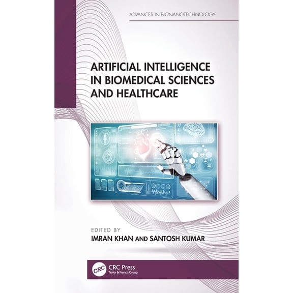 Advances in Bionanotechnology Artificial Intelligence in Biomedical Sciences and Healthcare, (Hardcover)