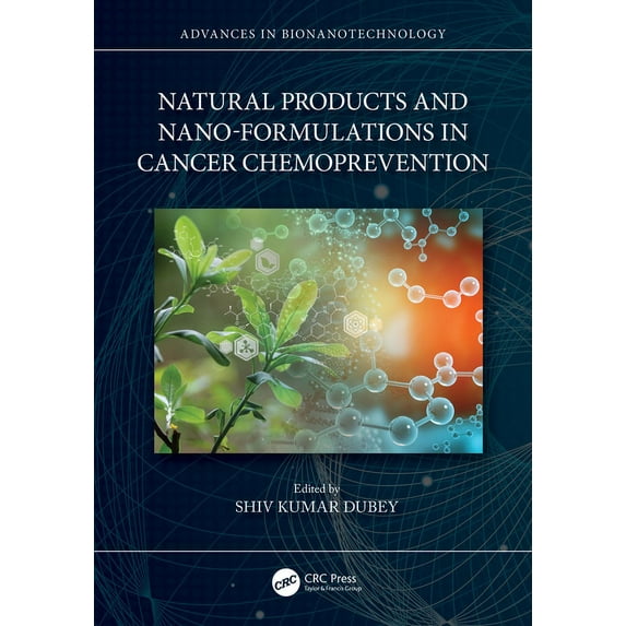 Advances in Bionanotechnology Natural Products and Nano-Formulations in Cancer Chemoprevention, (Hardcover)