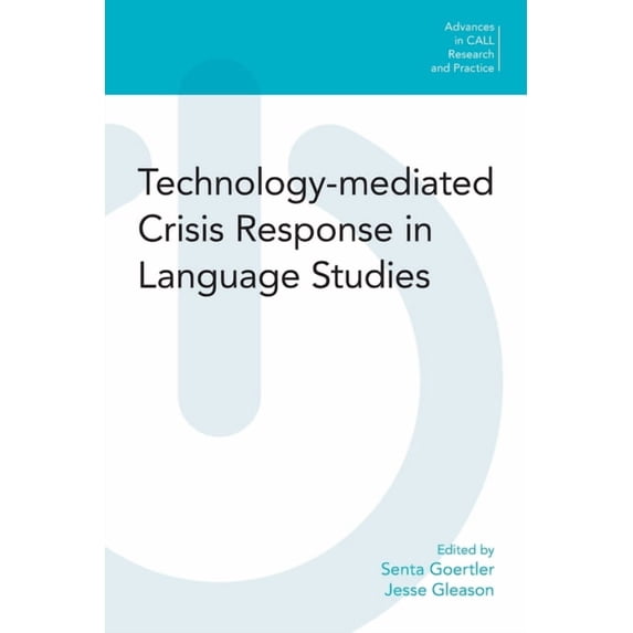 Advances in Call Research and Practice: Technology-mediated Crisis Response in Language Studies (Paperback)