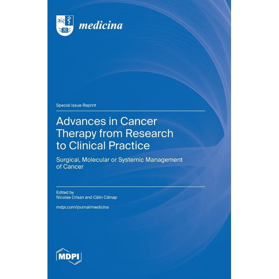 Advances in Cancer Therapy from Research to Clinical Practice: Surgical, Molecular or Systemic Management of Cancer, (Hardcover)