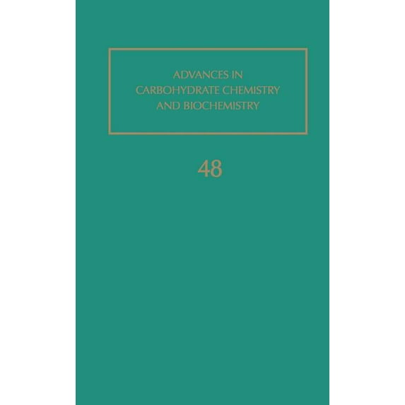 Advances in Carbohydrate Chemistry and B Advances in Carbohydrate Chemistry and Biochemistry: Volume 48, Book 48, (Hardcover)