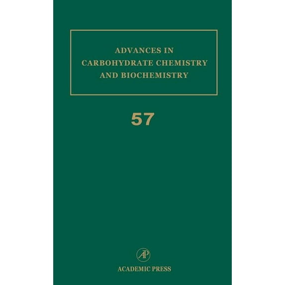Advances in Carbohydrate Chemistry and B Advances in Carbohydrate Chemistry and Biochemistry: Volume 57, Book 57, (Hardcover)