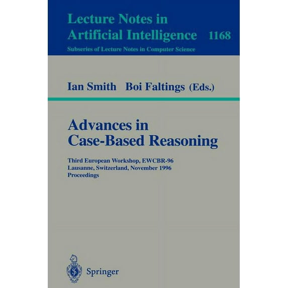 Advances in Case-Based Reasoning: Third European Workshop, Ewcbr-96, Lausanne, Switzerland, November 14 - 16, 1996, Proc, (Paperback)