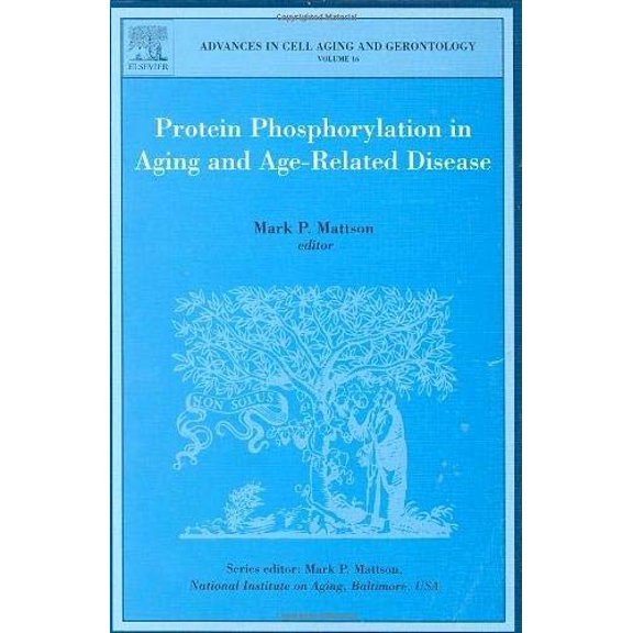 Pre-Owned Advances in Cell Aging and Gerontology Protein Phosphorylation in Aging and Age-Related Disease: Volume 16, Book 16, (Hardcover)