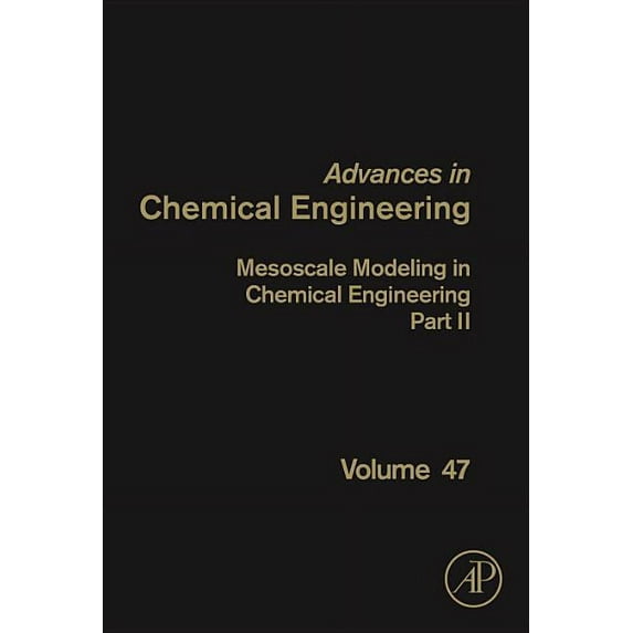 Advances in Chemical Engineering Mesoscale Modeling in Chemical Engineering Part II: Volume 47, Book 47, (Hardcover)