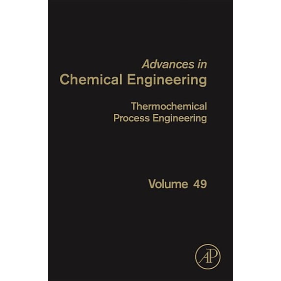 Advances in Chemical Engineering Thermochemical Process Engineering: Volume 49, Book 49, (Hardcover)