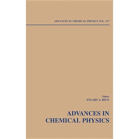 Advances in Chemical Physics Advances in Chemical Physics, Volume 137, Book 137, (Hardcover)