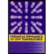 Advances in Chemical Physics Chemical Dynamics at Low Temperatures, Book 91, Hardcover