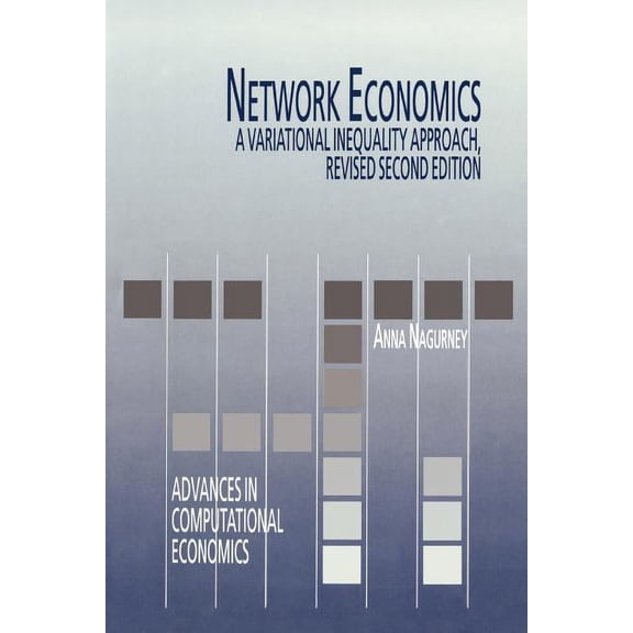 Advances in Computational Economics Network Economics: A Variational Inequality Approach, Book 10, (Paperback)