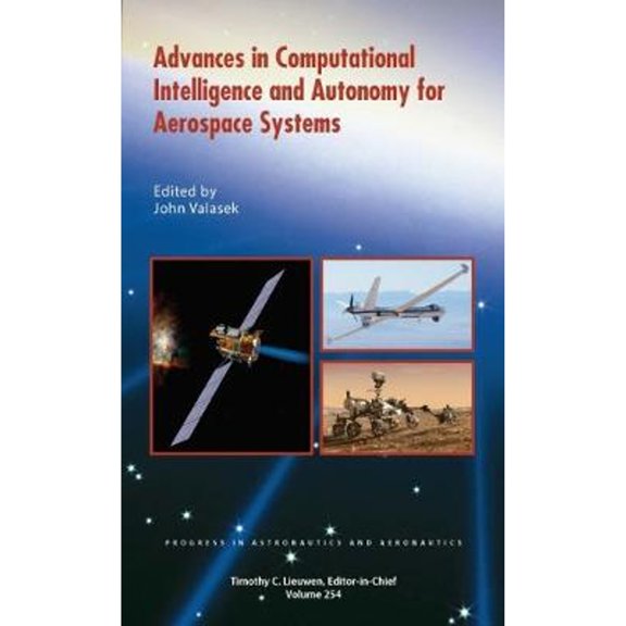 Pre-Owned Advances in Computational Intelligence and Autonomy for Aerospace Systems (Hardcover 9781624104787) by John Valasek
