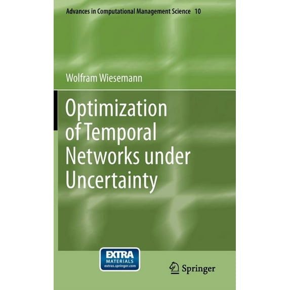 Advances in Computational Management Sci Optimization of Temporal Networks Under Uncertainty, Book 10, (Hardcover)