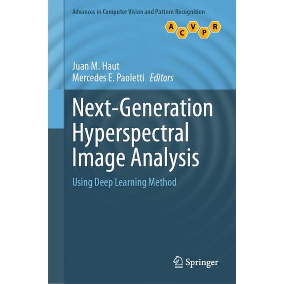 Advances in Computer Vision and Pattern Next-Generation Hyperspectral Image Analysis: Using Deep Learning Method, (Hardcover)