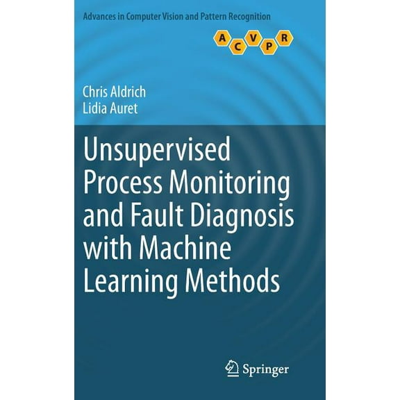 Advances in Computer Vision and Pattern Unsupervised Process Monitoring and Fault Diagnosis with Machine Learning Methods, (Hardcover)