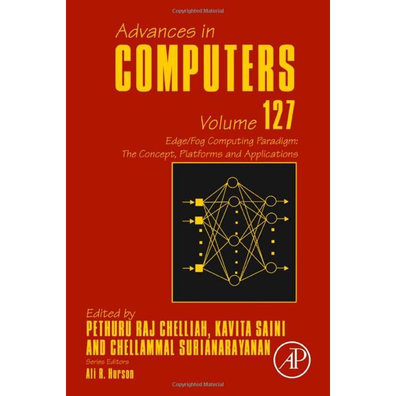 Pre-Owned Edge/Fog Computing Paradigm: The Concept, Platforms and Applications. (Volume 127) (Advances in Computers, Volume 127) [Hardcover] Raj Ph.D., Pethuru; Saini, Kavita and Surianarayanan, Chellammal