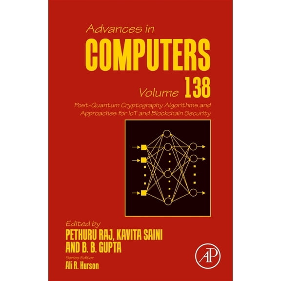 Advances in Computers Post-Quantum Cryptography Algorithms and Approaches for Iot and Blockchain Security: Volume 138, Book 138, (Hardcover)