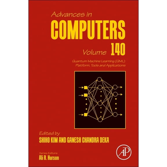 Advances in Computers Quantum Machine Learning (Qml): Platform, Tools and Applications: Volume 140, Book 140, (Hardcover)