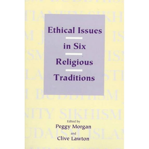 Pre-Owned Ethical Issues in Six Religious Traditions (Paperback) 0748607099 9780748607099