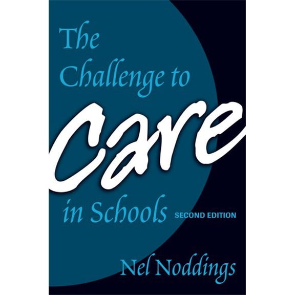 Pre-Owned The Challenge to Care in Schools (Paperback) 0807746096 9780807746097