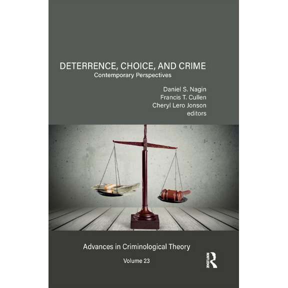 Advances in Criminological Theory Deterrence, Choice, and Crime, Volume 23: Contemporary Perspectives, (Paperback)