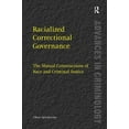 thumbnail image 1 of Advances in Criminology Racialized Correctional Governance: The Mutual Constructions of Race and Criminal Justice, (Hardcover), 1 of 1
