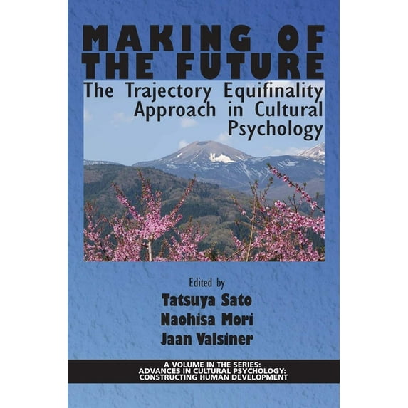 Advances in Cultural Psychology: Constru Making of the Future: The Trajectory Equifinality Approach in Cultural Psychology(HC), (Hardcover)