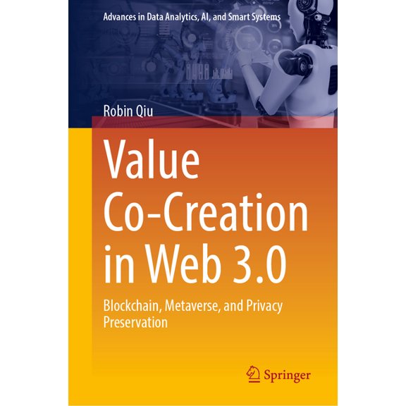Advances in Data Analytics, Ai, and Smar Value Co-Creation in Web 3.0: Blockchain, Metaverse, and Privacy Preservation, (Hardcover)
